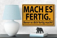 Holzschild Spruch 18x12cm mach fertig bevor es dich fertig