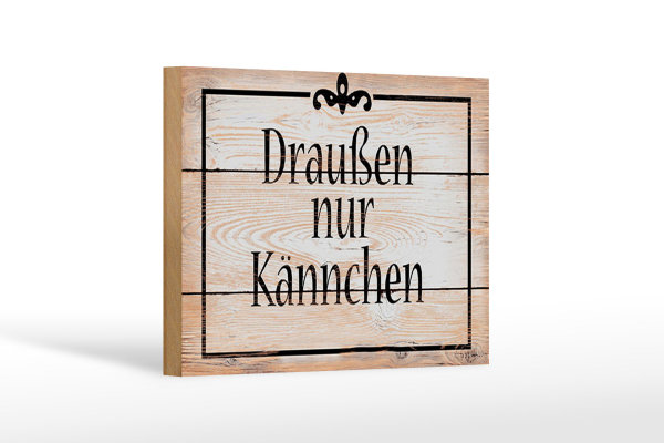 Holzschild Spruch 18x12cm draußen nur Kännchen Kaffee Tee