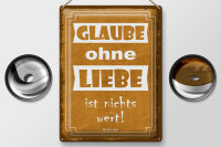 Blechschild Zitat 30x40 cm Glaube ohne Liebe ist nichts...