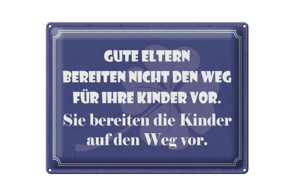 Blechschild Spruch 30x40 cm Gute Eltern bereiten die Kinder auf den Weg vor