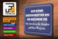 Blechschild Spruch 30x40 cm Gute Eltern bereiten die Kinder auf den Weg vor