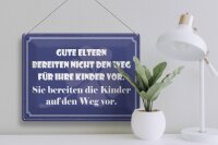 Blechschild Spruch 30x40 cm Gute Eltern bereiten die Kinder auf den Weg vor
