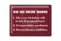 Blechschild Spruch 30x40 cm Wie ich online Shoppe Deko Schild
