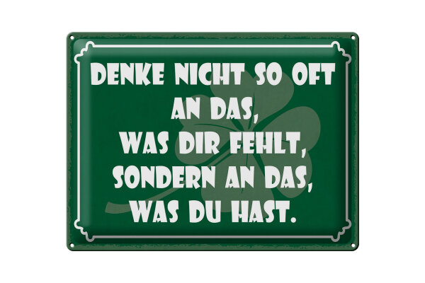 Blechschild Spruch 30x40 cm Denk nicht so oft an das, was dir fehlt Deko Schild