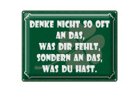 Blechschild Spruch 30x40 cm Denk nicht so oft an das, was dir fehlt Deko Schild