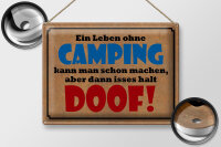 Blechschild Spruch 30x40 cm Leben ohne Camping dann isses halt doof Deko