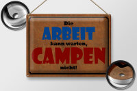 Blechschild Spruch 30x40 cm Die Arbeit kann warten. Campen nicht Deko Schild