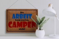 Blechschild Spruch 30x40 cm Die Arbeit kann warten. Campen nicht Deko Schild