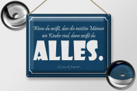 Blechschild Zitat 30x40 cm Männer wie Kinder sind,...