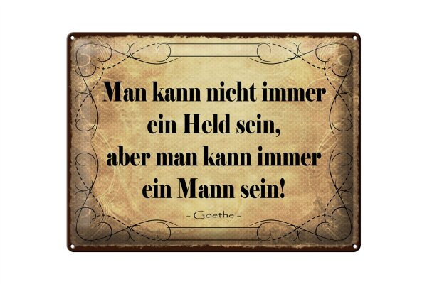 Blechschild Zitat 30x40 cm Man kann nicht immer ein Held sein Goethe Deko Schild