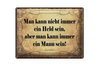 Blechschild Zitat 30x40 cm Man kann nicht immer ein Held...