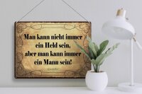 Blechschild Zitat 30x40 cm Man kann nicht immer ein Held sein Goethe Deko Schild