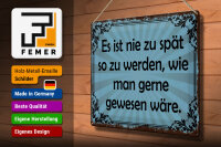 Blechschild Spruch 30x40 cm nie zu spät so zu werden, wie man gern wäre