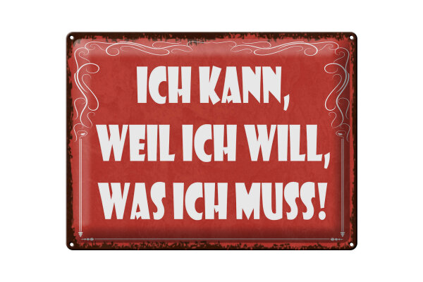 Blechschild Spruch 30x40 cm Ich kann, weil ich will, was ich muss Deko Schild