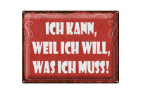 Blechschild Spruch 30x40 cm Ich kann, weil ich will, was...