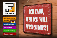 Blechschild Spruch 30x40 cm Ich kann, weil ich will, was ich muss Deko Schild