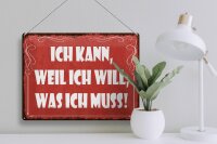 Blechschild Spruch 30x40 cm Ich kann, weil ich will, was ich muss Deko Schild