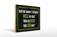 Holzschild Spruch 30x40 cm stell dir immer 3 Fragen Deko Schild