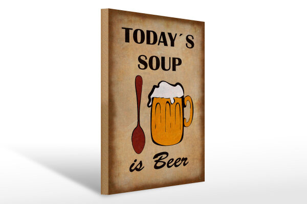 Holzschild Alkohol 30x40 cm Todays soup is beer Deko Schild