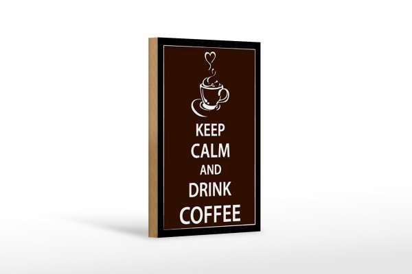 Holzschild Spruch 12x18cm Keep Calm drink Coffee Kaffee