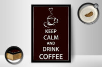 Holzschild Spruch 12x18cm Keep Calm drink Coffee Kaffee