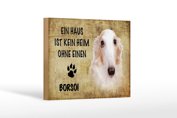 Holzschild Spruch 18x12cm Borsoi Hund ohne kein Heim