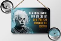 Blechschild Zitat 12x18 cm Einstein blau Hauptgrund für Stress Deko Schild