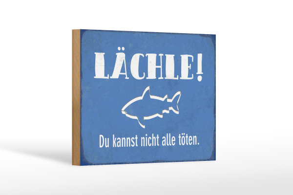 Holzschild Spruch 12x18cm lächle Du kannst nicht alle
