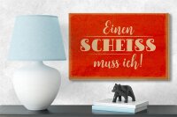 Holzschild Spruch 18x12cm einen Scheiss muss ich