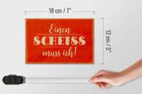 Holzschild Spruch 18x12cm einen Scheiss muss ich