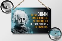 Blechschild Zitat 12x18 cm Einstein Blau dumm, immer dasselbe zu tun Schild