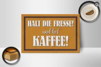 Holzschild Spruch 18x12cm halt die Fresse und hol Kaffee