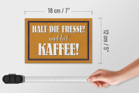 Holzschild Spruch 18x12cm halt die Fresse und hol Kaffee