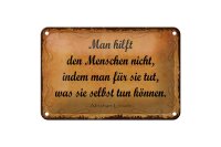 Blechschild Zitat 12x18 cm Man hilft den Menschen nicht,...