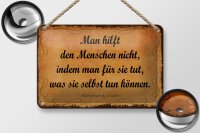 Blechschild Zitat 12x18 cm Man hilft den Menschen nicht,...