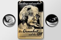Blechschild Zitat 12x18 cm Zwei Dinge unendlich Dummheit...