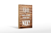 Holzschild Spruch 12x18cm nett kann ich auch bringt nix