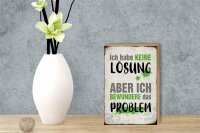 Holzschild Spruch 12x18cm ich habe keine Lösung aber