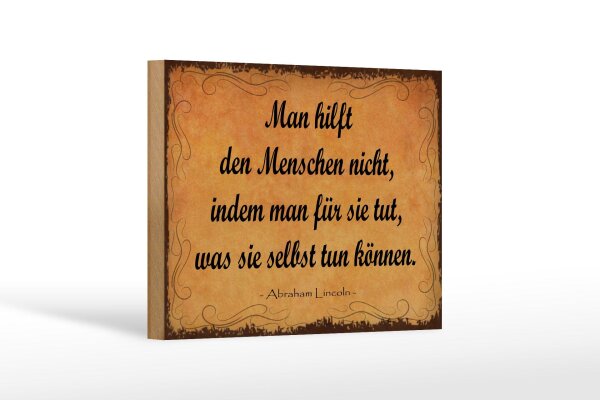 Holzschild Zitat 12x18 cm Man hilft den Menschen nicht, indem man Deko Schild
