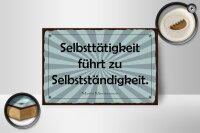 Holzschild Zitat 12x18 cm Selbsttätigkeit führt...
