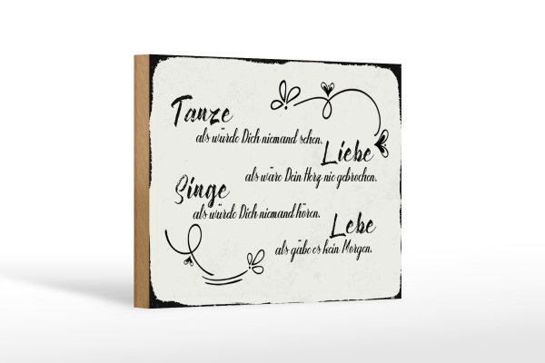 Holzschild Spruch 18x12cm tanze liebe singe lebe als gäbe