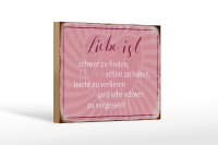 Holzschild Spruch 18x12cm liebe ist schwer zu finden