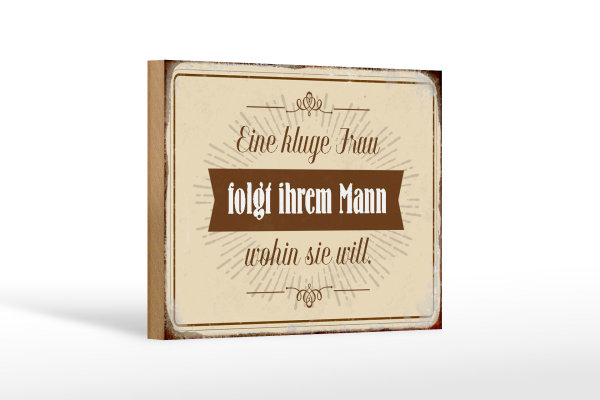 Holzschild Spruch 18x12cm kluge Frau folgt ihrem Mann