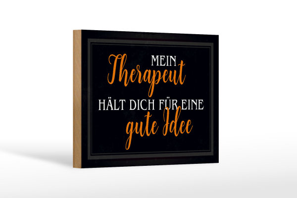 Holzschild Spruch 18x12cm Therapeut hält dich gute Idee