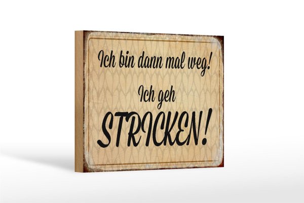 Holzschild Spruch 18x12cm ich geh stricken Schild