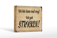 Holzschild Spruch 18x12cm ich geh stricken Schild