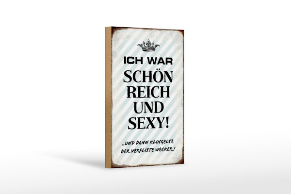 Holzschild Spruch 12x18cm ich war schön reich dann Wecker