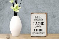 Holzschild Spruch 12x18cm Lebe Lache jeden Tag Liebe