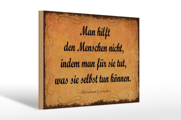 Holzschild Zitat 20x30 cm Man hilft den Menschen nicht, indem man Deko Schild