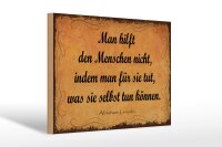 Holzschild Zitat 20x30 cm Man hilft den Menschen nicht,...